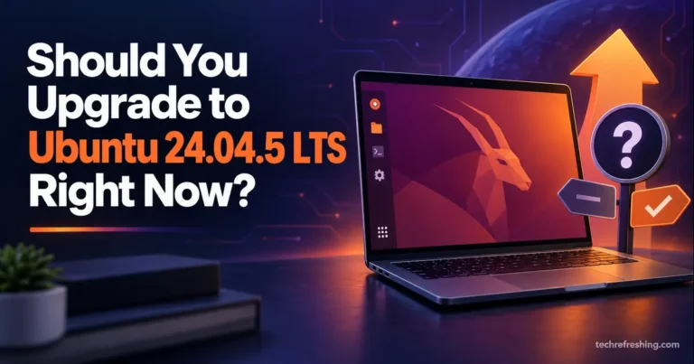 Should You Upgrade to Ubuntu 24.04.5 LTS Right Now