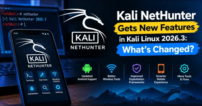 Kali NetHunter Gets New Features in Kali Linux 2026.3: What's Changed?